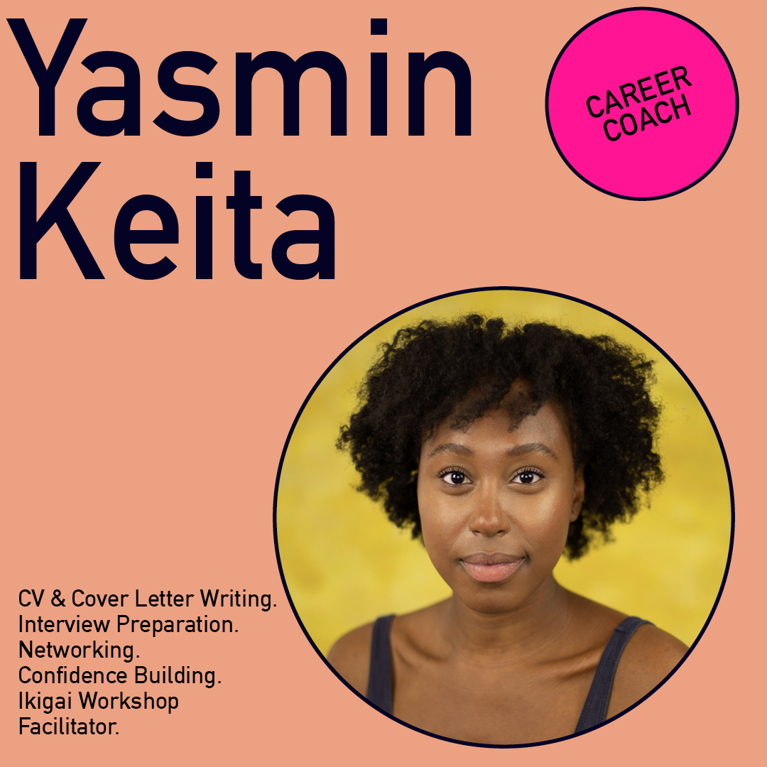 A headshot of Yasmin Keita in a circle. To the side is text that reads: CV and cover letter writing, interview preparation, networking, career building, Ikigai Workshop, workshop facilitator 