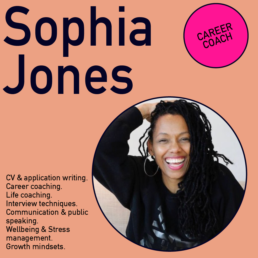 A headshot of Sophia Jones. To the left is text that reads: CV and application writing, career coaching, life coaching, interview techniques, communication and public speaking, wellbeing and stress management, growth mindsets 